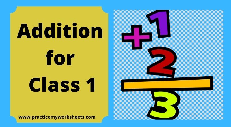 Addition for Class 1 | Free Worksheets - Practice My Worksheets